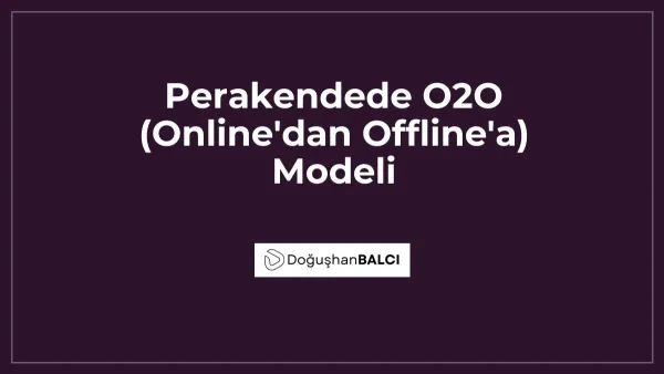 Perakendede O2O (Online'dan Offline'a) Modeli