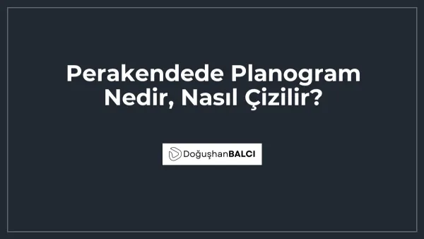 Perakendede Planogram Nedir, Nasıl Çizilir?