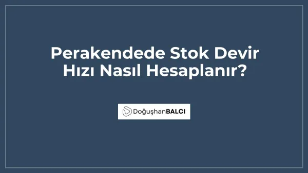 Perakendede Stok Devir Hızı Nasıl Hesaplanır?