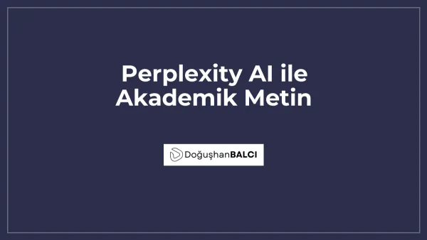 Perplexity AI ile Akademik Metin