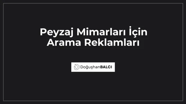 Peyzaj Mimarları İçin Arama Reklamları