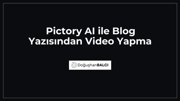 Pictory AI ile Blog Yazısından Video Yapma