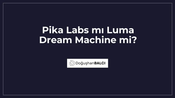 Pika Labs mı Luma Dream Machine mi?