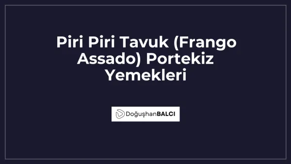 Piri Piri Tavuk (Frango Assado) Portekiz Yemekleri