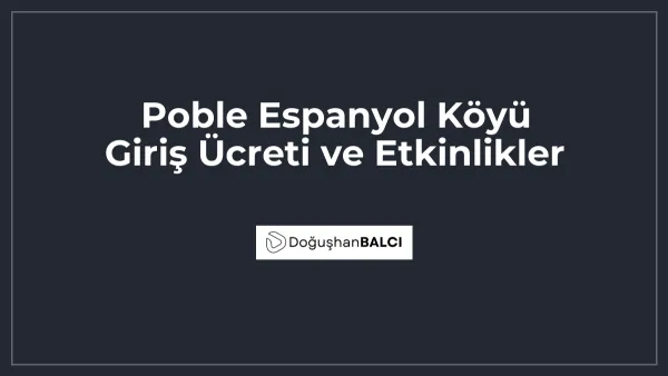 Poble Espanyol Köyü Giriş Ücreti ve Etkinlikler