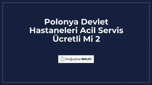 Polonya Devlet Hastaneleri Acil Servis Ücretli Mi 2