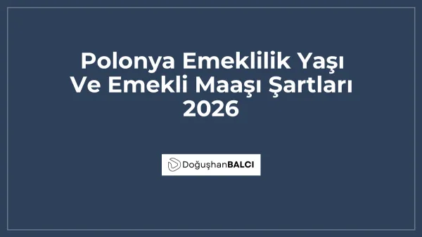 Polonya Emeklilik Yaşı Ve Emekli Maaşı Şartları 2026