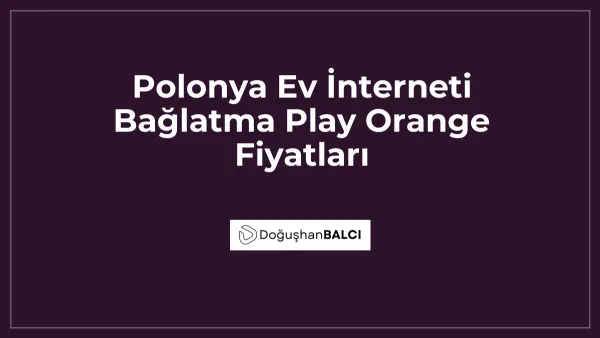 Polonya Ev İnterneti Bağlatma Play Orange Fiyatları