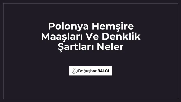 Polonya Hemşire Maaşları Ve Denklik Şartları Neler