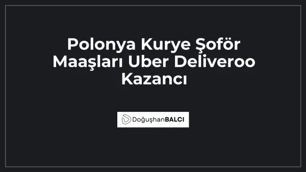 Polonya Kurye Şoför Maaşları Uber Deliveroo Kazancı