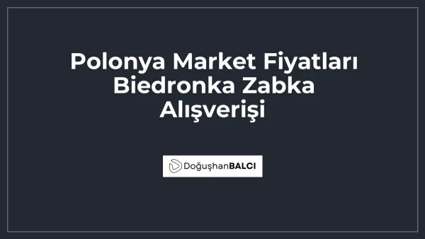 Polonya Market Fiyatları Biedronka Zabka Alışverişi