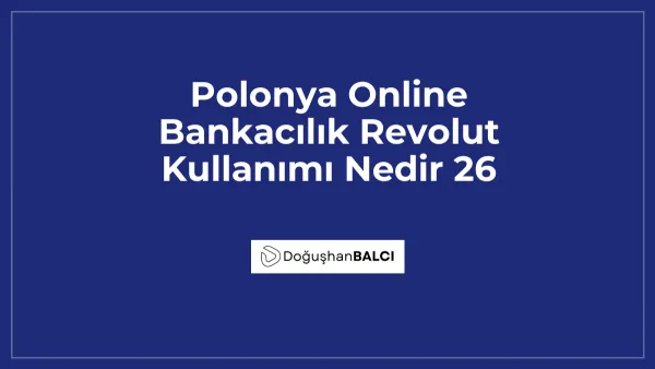 Polonya Online Bankacılık Revolut Kullanımı Nedir 26