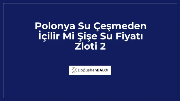 Polonya Su Çeşmeden İçilir Mi Şişe Su Fiyatı Zloti 2