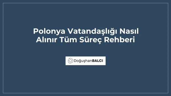 Polonya Vatandaşlığı Nasıl Alınır Tüm Süreç Rehberi