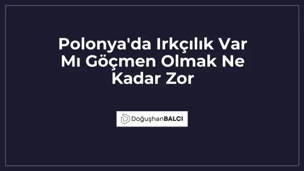 Polonya'da Irkçılık Var Mı Göçmen Olmak Ne Kadar Zor