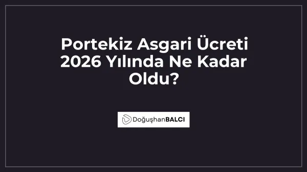 Portekiz Asgari Ücreti 2026 Yılında Ne Kadar Oldu?