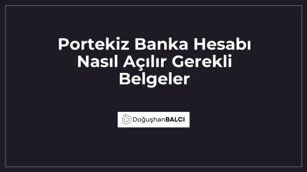 Portekiz Banka Hesabı Nasıl Açılır Gerekli Belgeler
