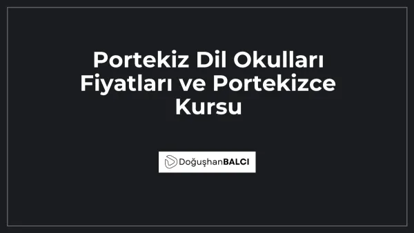 Portekiz Dil Okulları Fiyatları ve Portekizce Kursu
