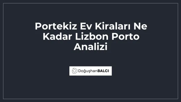 Portekiz Ev Kiraları Ne Kadar Lizbon Porto Analizi