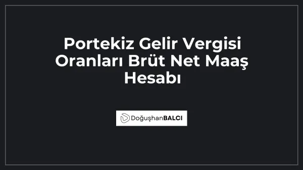 Portekiz Gelir Vergisi Oranları Brüt Net Maaş Hesabı