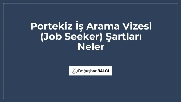 Portekiz İş Arama Vizesi (Job Seeker) Şartları Neler
