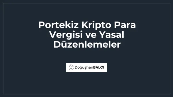 Portekiz Kripto Para Vergisi ve Yasal Düzenlemeler