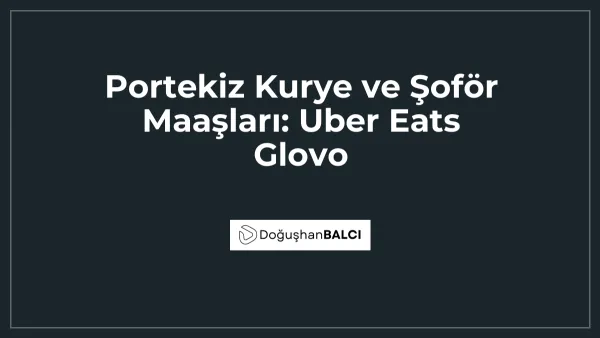 Portekiz Kurye ve Şoför Maaşları: Uber Eats Glovo