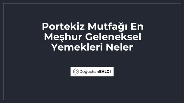 Portekiz Mutfağı En Meşhur Geleneksel Yemekleri Neler