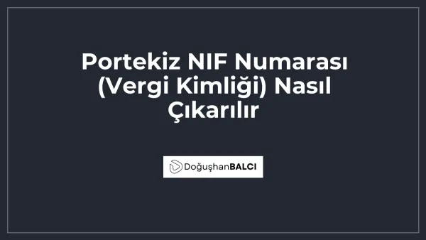 Portekiz NIF Numarası (Vergi Kimliği) Nasıl Çıkarılır