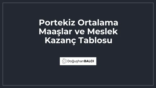 Portekiz Ortalama Maaşlar ve Meslek Kazanç Tablosu