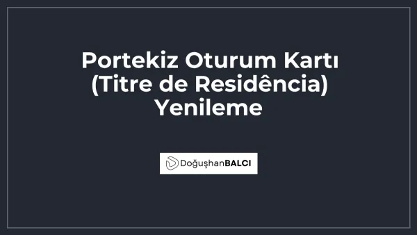 Portekiz Oturum Kartı (Titre de Residência) Yenileme