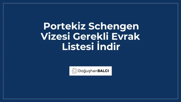 Portekiz Schengen Vizesi Gerekli Evrak Listesi İndir