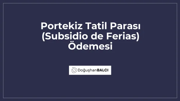 Portekiz Tatil Parası (Subsidio de Ferias) Ödemesi