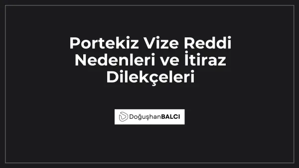 Portekiz Vize Reddi Nedenleri ve İtiraz Dilekçeleri