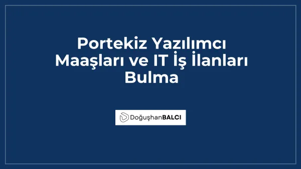 Portekiz Yazılımcı Maaşları ve IT İş İlanları Bulma