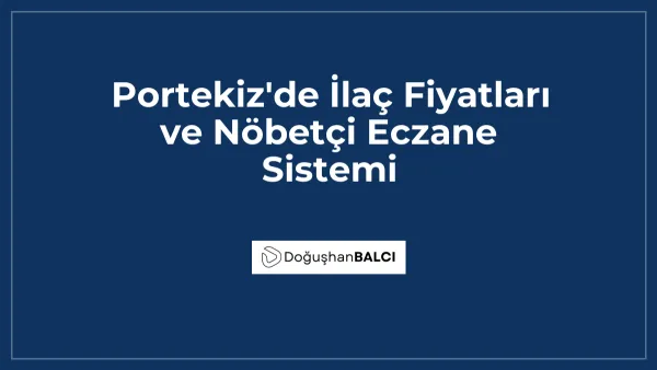 Portekiz'de İlaç Fiyatları ve Nöbetçi Eczane Sistemi
