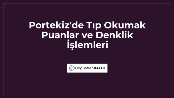Portekiz'de Tıp Okumak Puanlar ve Denklik İşlemleri