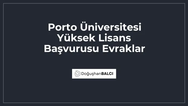 Porto Üniversitesi Yüksek Lisans Başvurusu Evraklar