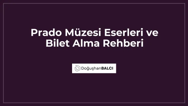 Prado Müzesi Eserleri ve Bilet Alma Rehberi