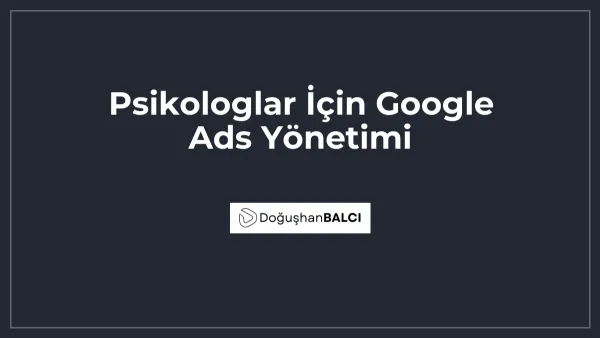 Psikologlar İçin Google Ads Yönetimi