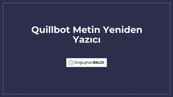 Quillbot Metin Yeniden Yazıcı