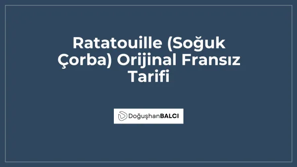 Ratatouille (Soğuk Çorba) Orijinal Fransız Tarifi
