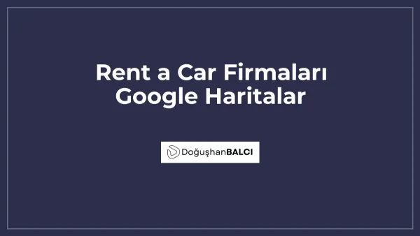 Rent a Car Firmaları Google Haritalar