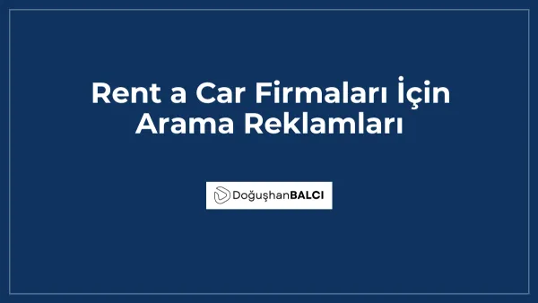 Rent a Car Firmaları İçin Arama Reklamları