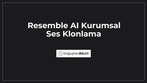Resemble AI Kurumsal Ses Klonlama