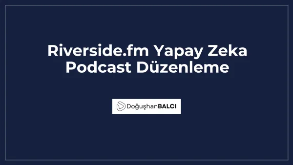 Riverside.fm Yapay Zeka Podcast Düzenleme
