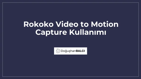 Rokoko Video to Motion Capture Kullanımı
