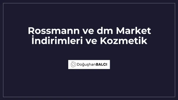 Rossmann ve dm Market İndirimleri ve Kozmetik