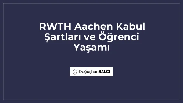 RWTH Aachen Kabul Şartları ve Öğrenci Yaşamı