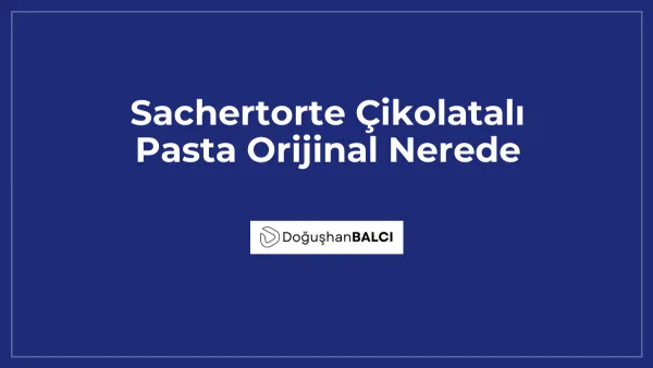 Sachertorte Çikolatalı Pasta Orijinal Nerede
